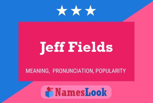 Jeff Fields Name Poster