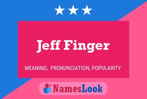 Jeff Finger Name Poster