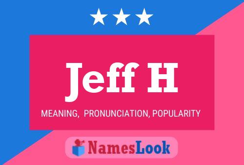 Jeff H Name Poster