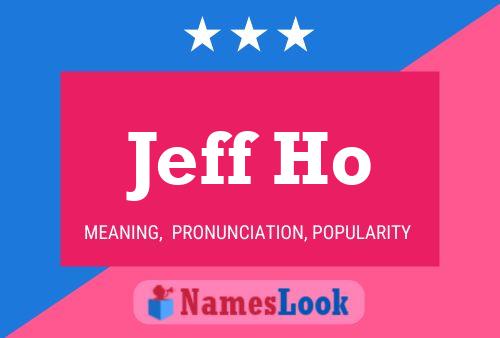 Jeff Ho Name Poster