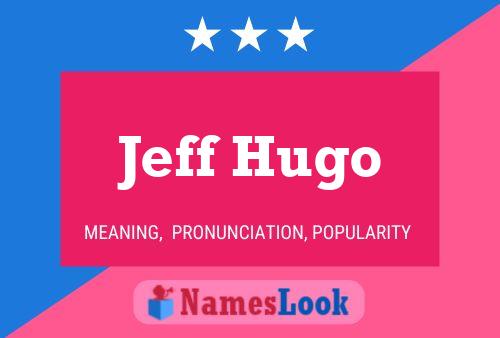 Jeff Hugo Name Poster