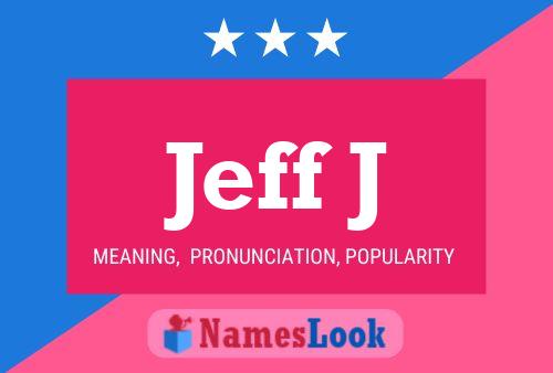 Jeff J Name Poster