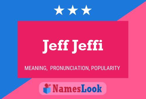 Jeff Jeffi Name Poster