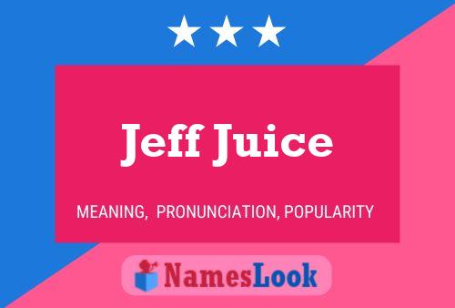 Jeff Juice Name Poster