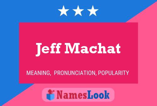 Jeff Machat Name Poster