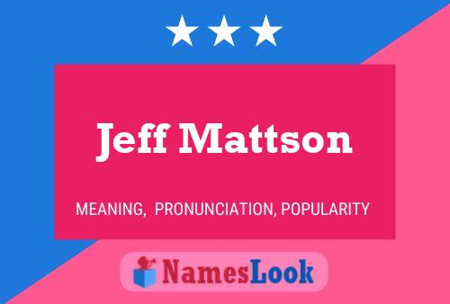 Jeff Mattson Name Poster