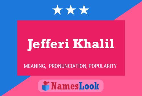 Jefferi Khalil Name Poster