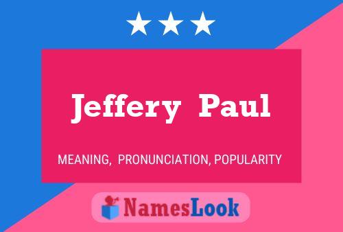 Jeffery  Paul Name Poster