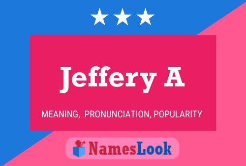 Jeffery A Name Poster