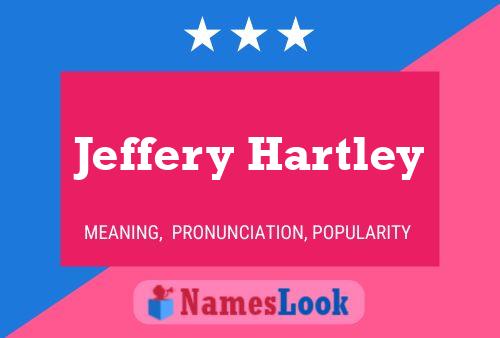 Jeffery Hartley Name Poster