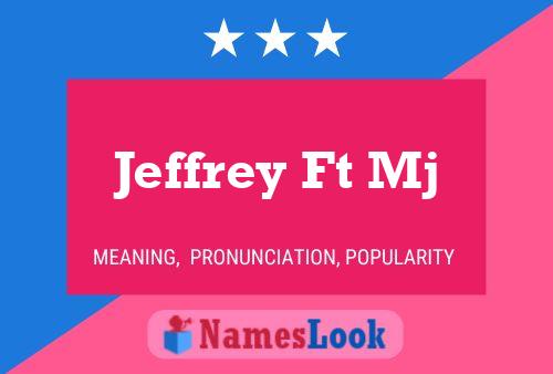 Jeffrey Ft Mj Name Poster