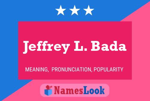 Jeffrey L. Bada Name Poster