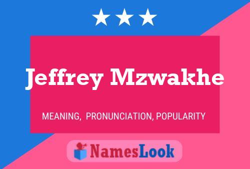 Jeffrey Mzwakhe Name Poster