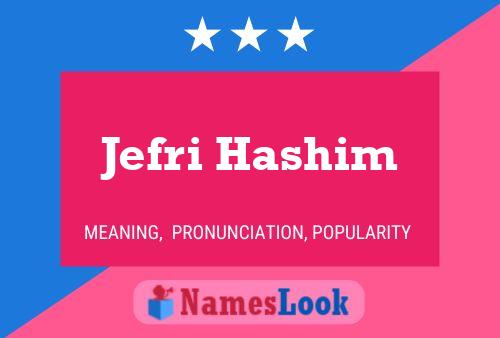 Jefri Hashim Name Poster