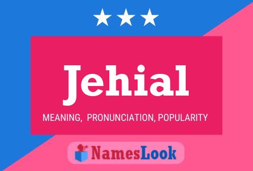 Jehial Meaning, Pronunciation, Origin And Numerology - Nameslook