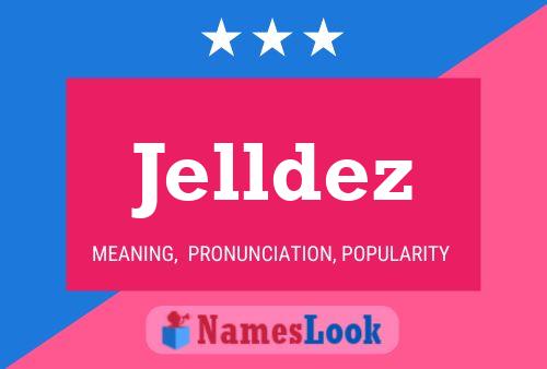 Jelldez Name Poster