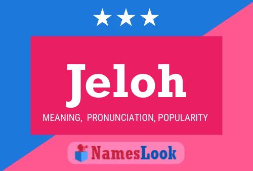 Jeloh Name Poster