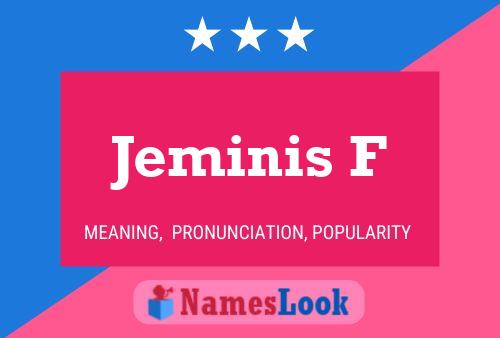 Jeminis F Name Poster