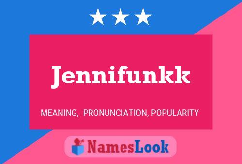 Jennifunkk Name Poster