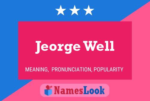 Jeorge Well Name Poster