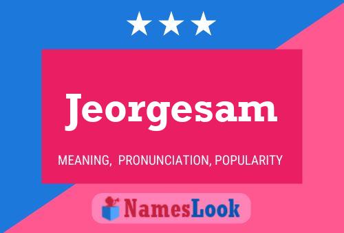 Jeorgesam Name Poster