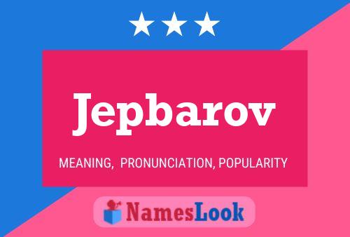 Jepbarov Name Poster