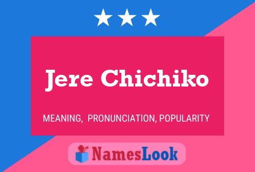 Jere Chichiko Name Poster