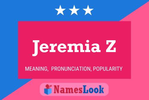 Jeremia Z Name Poster