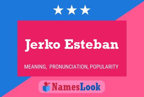 Jerko Esteban Name Poster