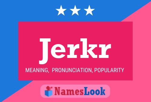 Jerkr Name Poster