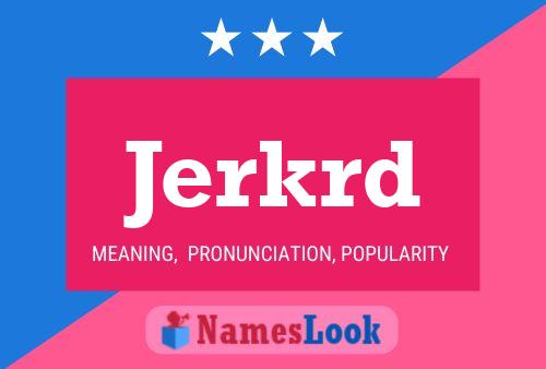 Jerkrd Name Poster