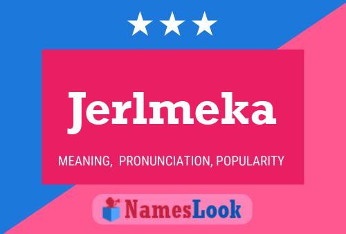 Jerlmeka Name Poster