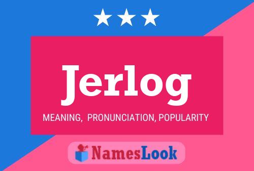 Jerlog Name Poster