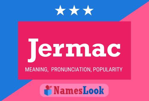 Jermac Name Poster