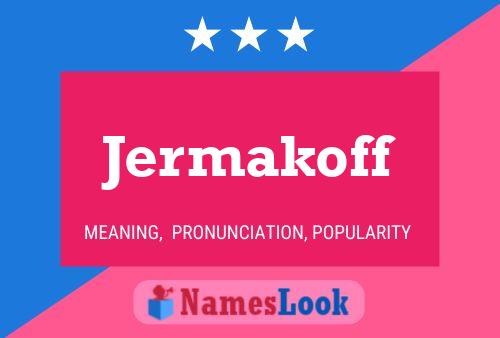 Jermakoff Name Poster