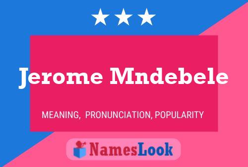 Jerome Mndebele Name Poster