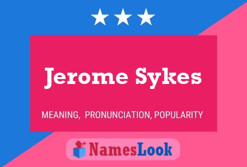 Jerome Sykes Name Poster