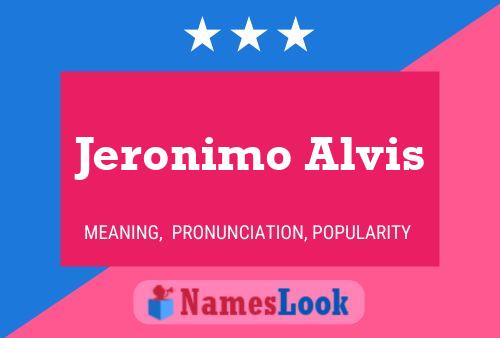 Jeronimo Alvis Name Poster