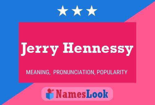 Jerry Hennessy Name Poster