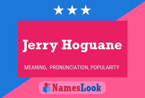 Jerry Hoguane Name Poster