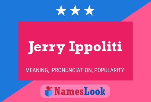 Jerry Ippoliti Name Poster