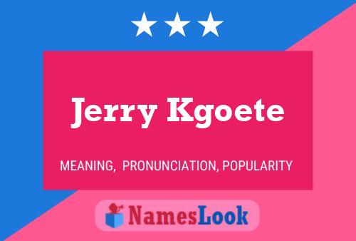 Jerry Kgoete Name Poster