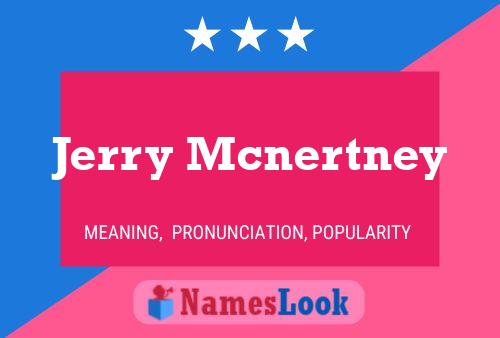 Jerry Mcnertney Name Poster