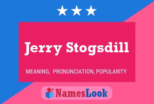 Jerry Stogsdill Name Poster