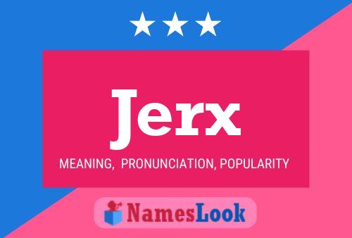 Jerx Name Poster