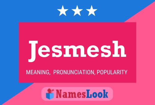 Jesmesh Name Poster