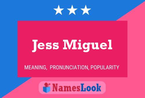 Jess Miguel Name Poster