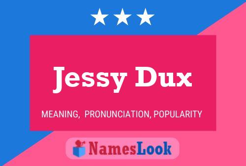 Jessy Dux Name Poster