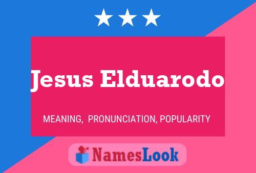 Jesus Elduarodo Name Poster