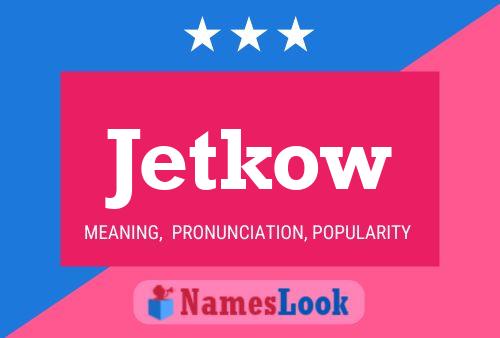 Jetkow Name Poster